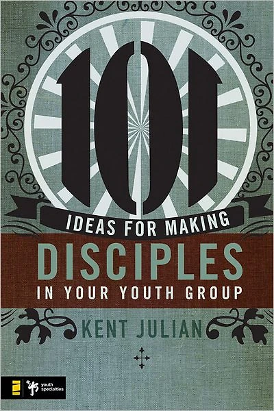 101 Ideas for Making Disciples Your Youth Group