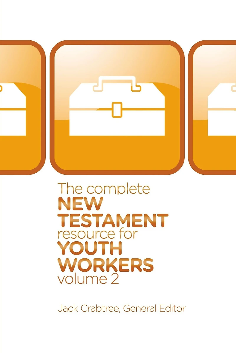 The Complete New Testament Resource for Youth Workers, Volume 2