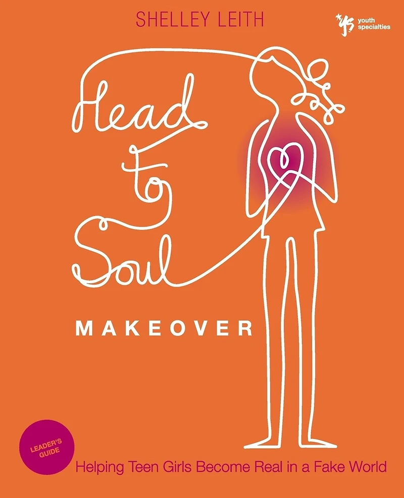 Head-to-Soul Makeover Bible Study Leader's Guide: Helping Teen Girls Become Real in a Fake World