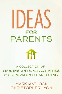 Ideas for Parents: A Collection of Tips, Insights, and Activities Real-World Parenting