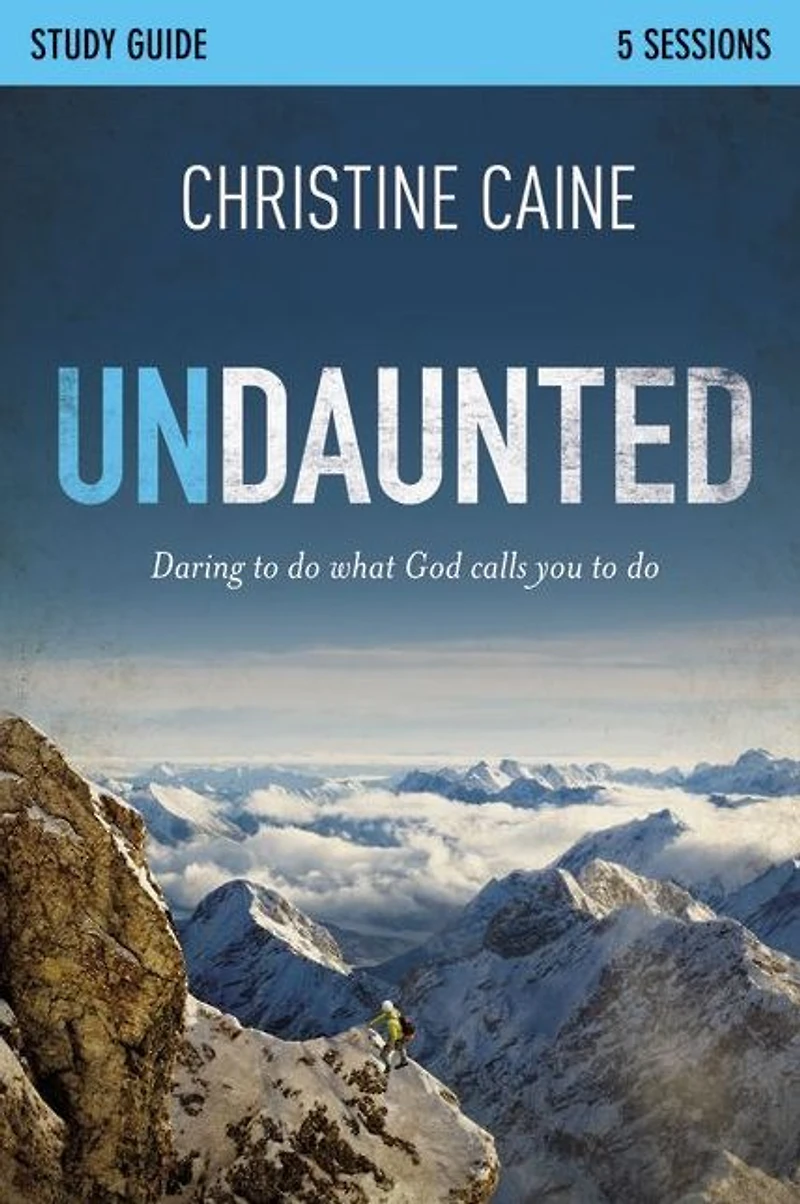 Undaunted Bible Study Guide: Daring to Do What God Calls You