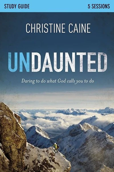 Undaunted Bible Study Guide: Daring to Do What God Calls You