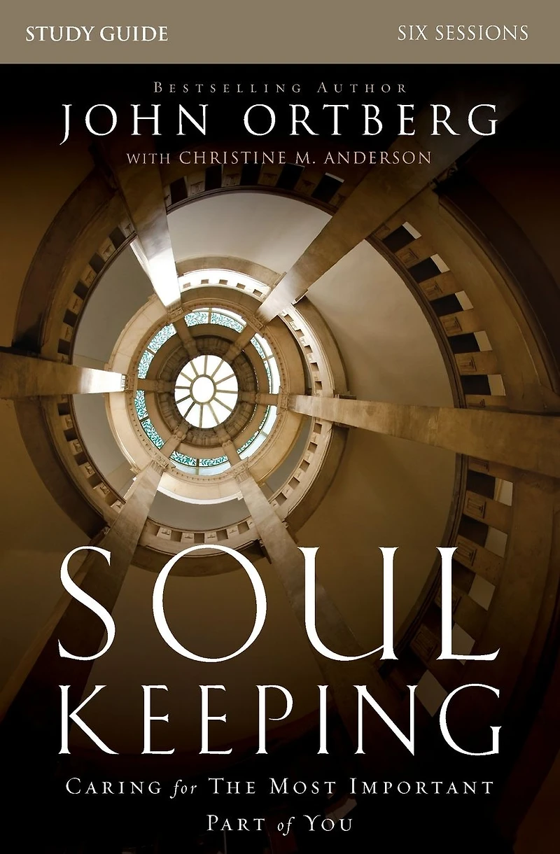 Soul Keeping Bible Study Guide: Caring for the Most Important Part of You