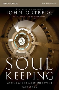 Soul Keeping Bible Study Guide: Caring for the Most Important Part of You
