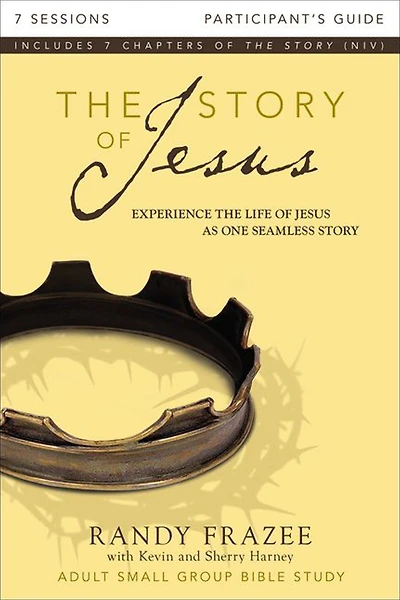 the Story of Jesus Bible Study Participant's Guide: Experience Life as One Seamless
