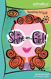 Shine On, Girl!: 90-Day Devotional