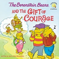 the Berenstain Bears and Gift of Courage