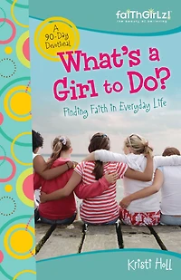 What's a Girl to Do?: 90-Day Devotional