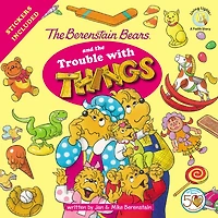 The Berenstain Bears and the Trouble with Things: Stickers Included!