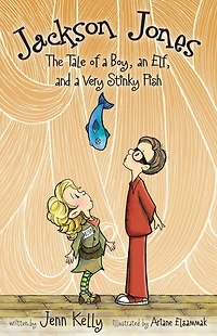 Jackson Jones, Book 1: The Tale of a Boy, an Elf, and Very Stinky Fish