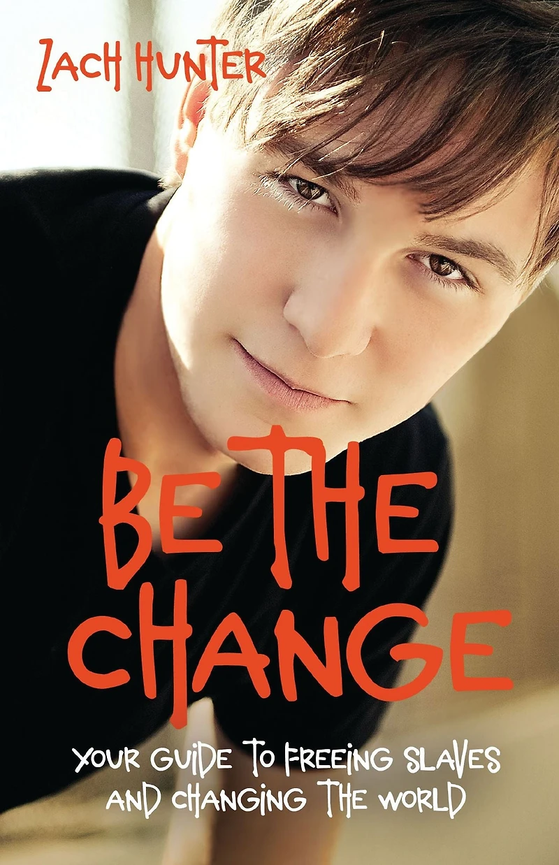 Be the Change, Revised Edition: Your Guide to Freeing Slaves and Changing World