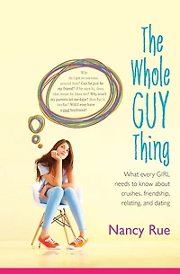 The Whole Guy Thing: What Every Girl Needs to Know about Crushes, Friendship, Relating, and Dating