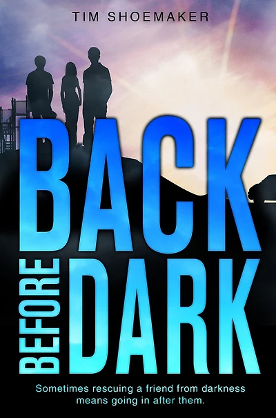 Back Before Dark: Sometimes rescuing a friend from darkness ... means going after them