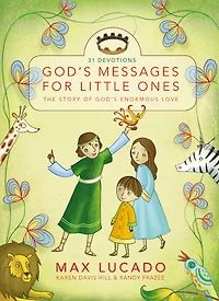God's Messages for Little Ones: The Story of Enormous Love (31 Devotions)