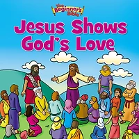 Jesus Shows God's Love (Beginner's Bible Series)
