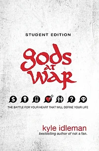 Gods at War Student Edition: The battle for your heart that will define life