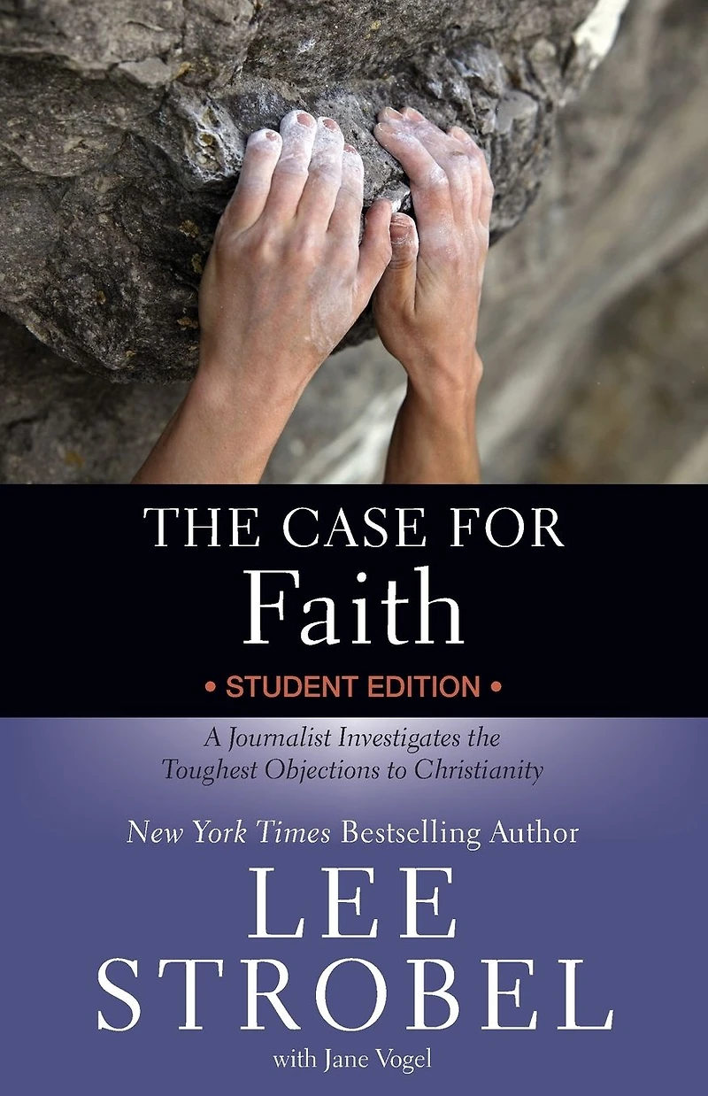the Case for Faith Student Edition: A Journalist Investigates Toughest Objections to Christianity