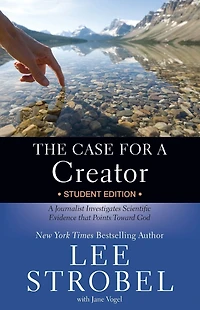 The Case for A Creator Student Edition: Journalist Investigates Scientific Evidence that Points Toward God
