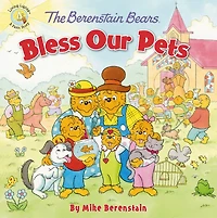 The Berenstain Bears Bless Our Pets
