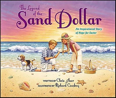 The Legend of the Sand Dollar: An Inspirational Story of Hope for Easter