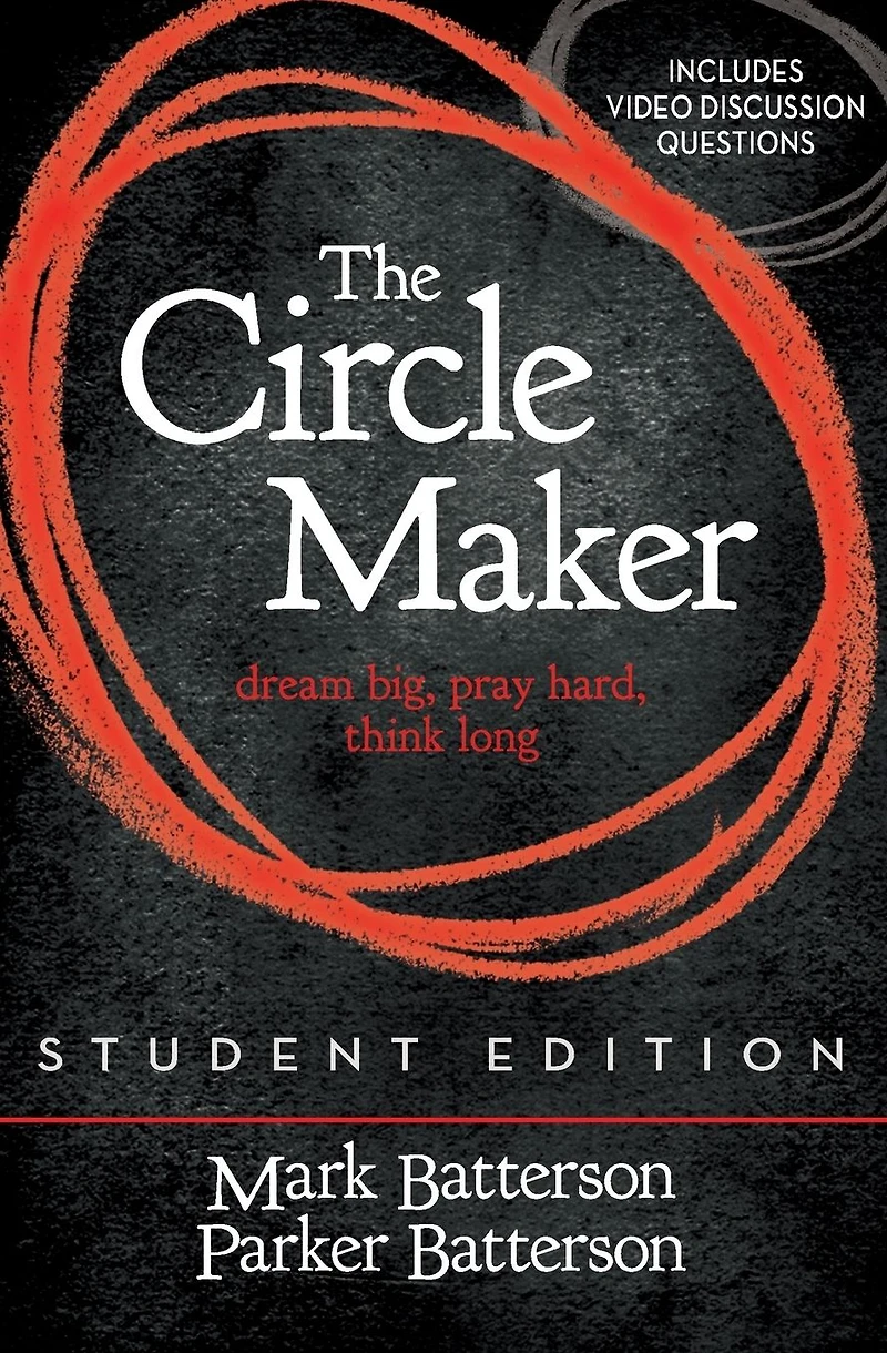 The Circle Maker Student Edition: Dream Big. Pray Hard. Think Long.