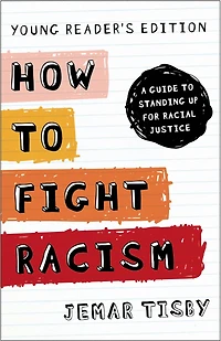 How to Fight Racism Young Reader's Edition: A Guide Standing Up for Racial Justice