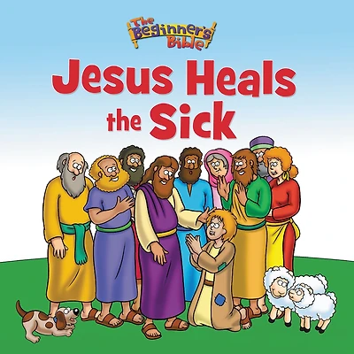 Jesus Heals the Sick (The Beginner's Bible)