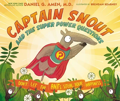 Captain Snout and the Super Power Questions: How to Calm Anxiety Conquer Automatic Negative Thoughts (ANTs)