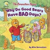 The Berenstain Bears Why Do Good Have Bad Days?