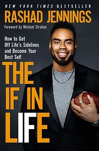The IF Life: How to Get Off Life's Sidelines and Become Your Best Self