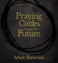 Praying Circles Around Your Future