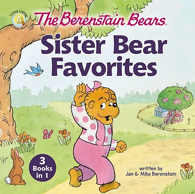 The Berenstain Bears Sister Bear Favorites: 3 Books 1