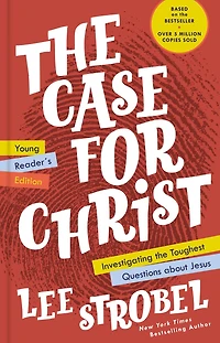 the Case for Christ Young Reader's Edition: Investigating Toughest Questions about Jesus
