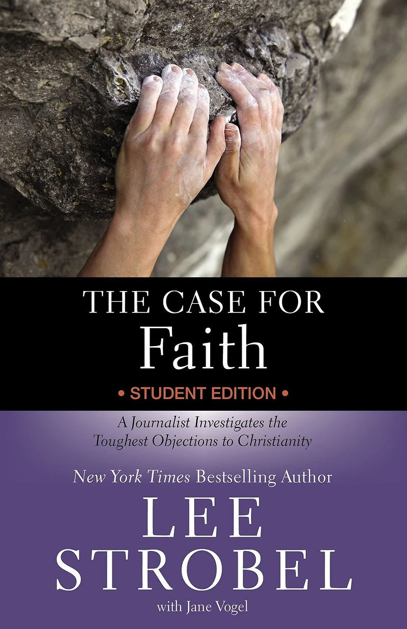 the Case for Faith Student Edition: A Journalist Investigates Toughest Objections to Christianity