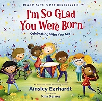 I'm So Glad You Were Born: Celebrating Who Are