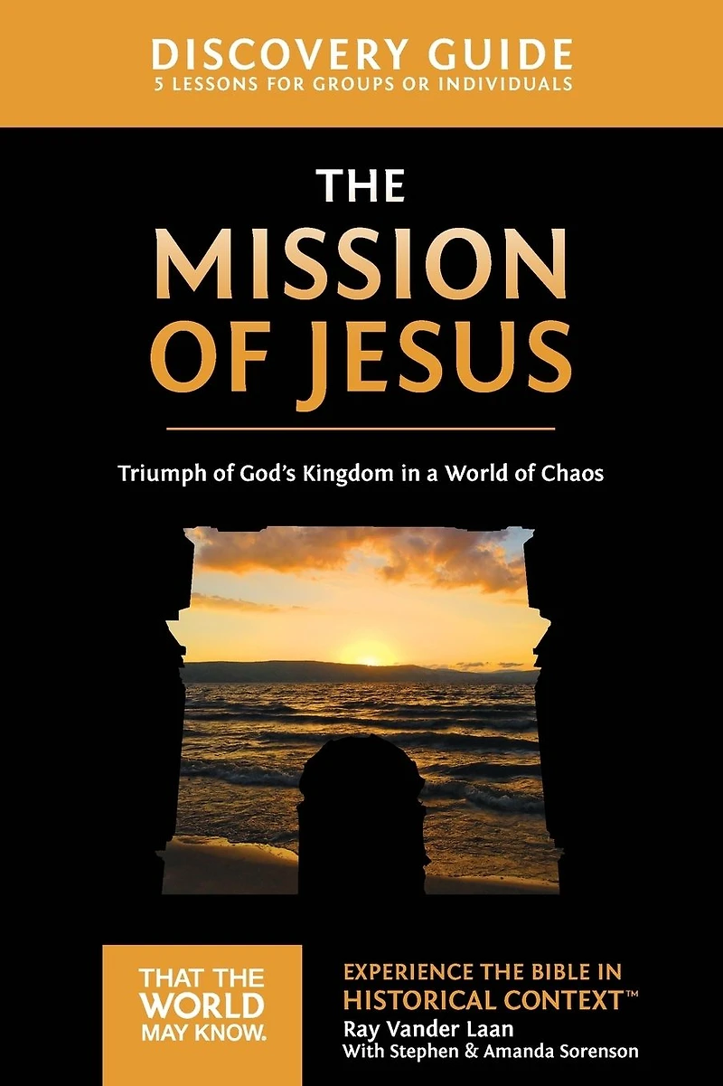 The Mission of Jesus Discovery Guide: Triumph God's Kingdom a World Chaos