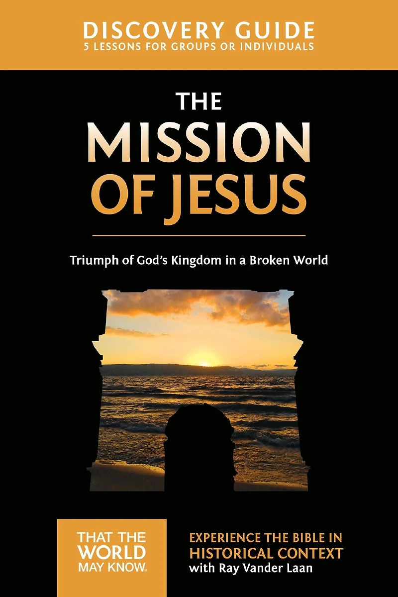 The Mission of Jesus Discovery Guide: Triumph God's Kingdom a World Chaos
