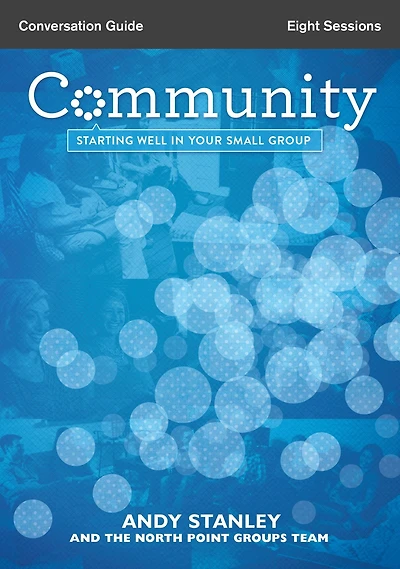 Community Bible Study Conversation Guide: Starting Well Your Small Group