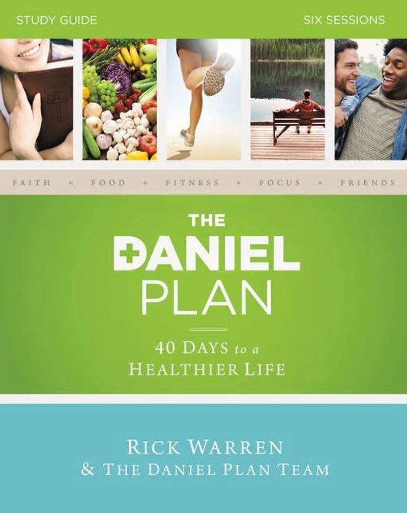 The Daniel Plan Bible Study Guide: 40 Days to a Healthier Life