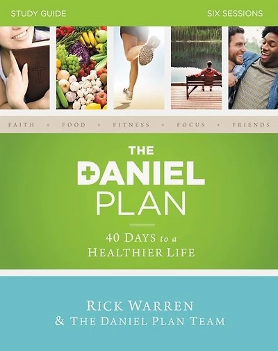 The Daniel Plan Bible Study Guide: 40 Days to a Healthier Life