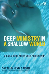 Deep Ministry a Shallow World: Not-So-Secret Findings about Youth
