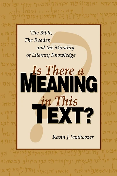 Is There a Meaning This Text?: the Bible, Reader, and Morality of Literary Knowledge
