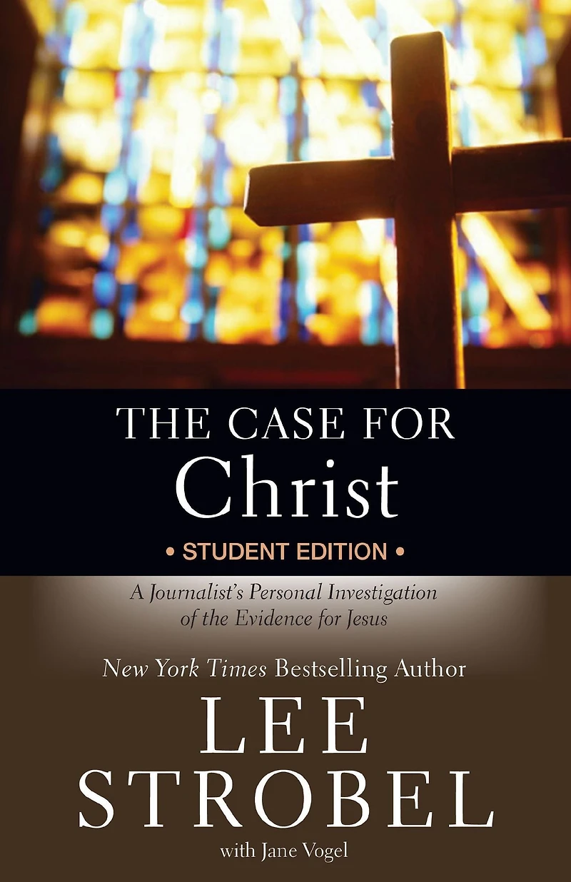 the Case for Christ Student Edition: A Journalist's Personal Investigation of Evidence Jesus