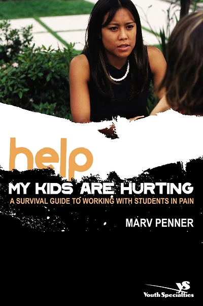 Help! My Kids Are Hurting: A Survival Guide to Working with Students Pain