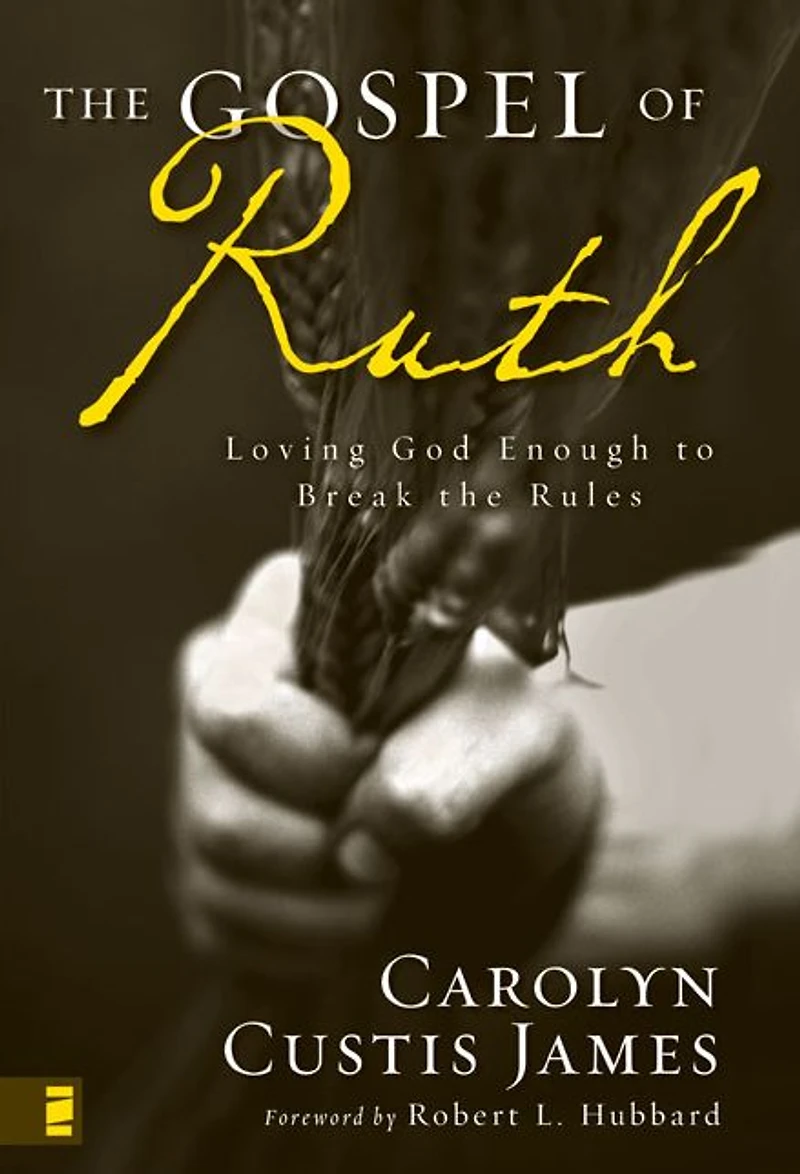 the Gospel of Ruth: Loving God Enough to Break Rules