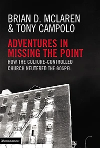 Adventures Missing the Point: How Culture-Controlled Church Neutered Gospel