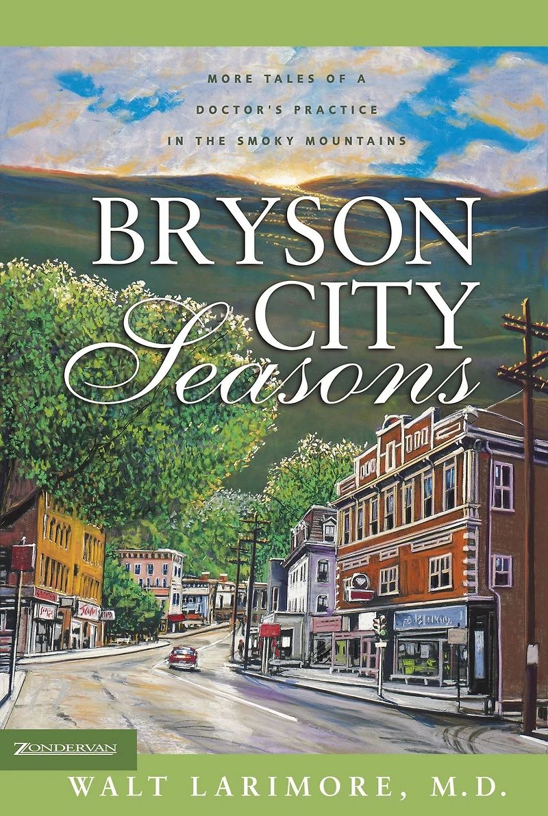 Bryson City Seasons: More Tales of a Doctor's Practice the Smoky Mountains