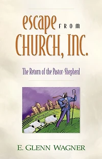 Escape from Church, Inc.: the Return of Pastor-Shepherd