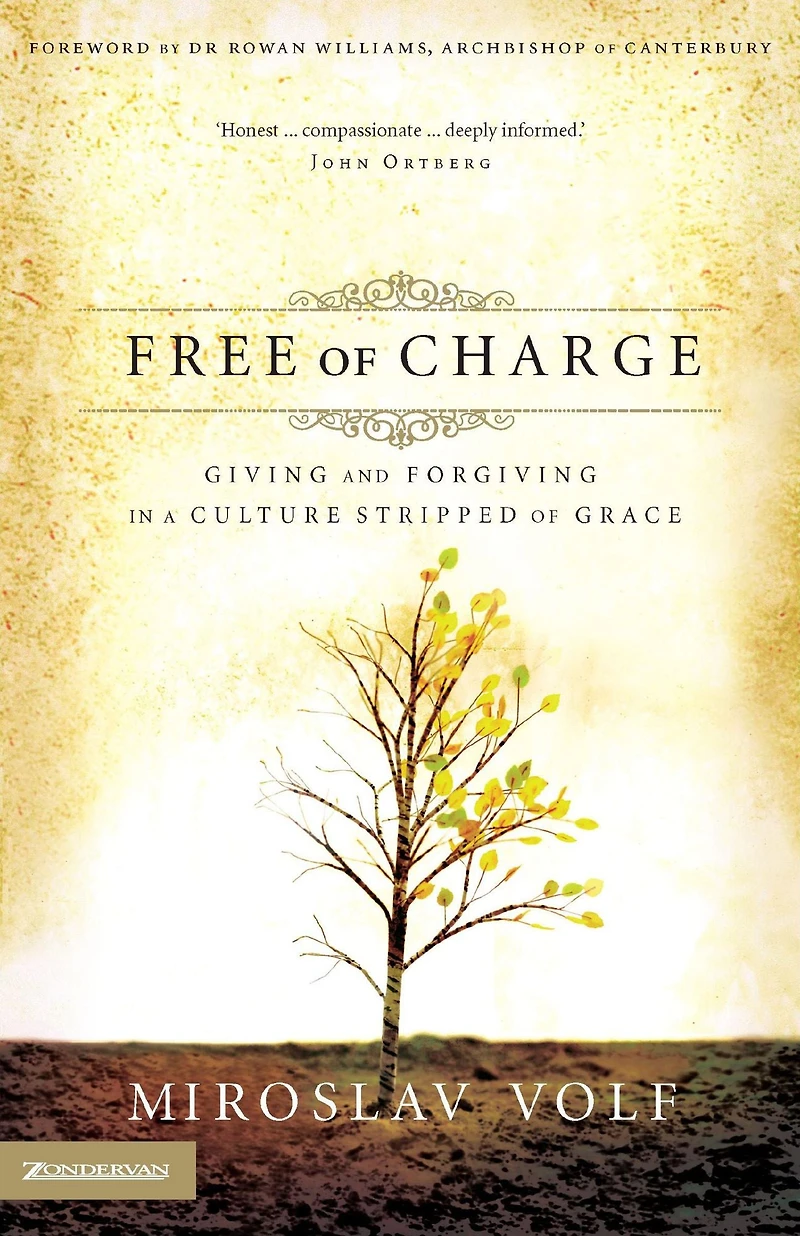 Free of Charge: Giving and Forgiving a Culture Stripped Grace