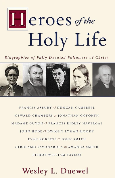 Heroes of the Holy Life: Biographies Fully Devoted Followers Christ